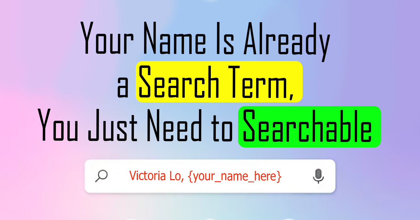 Your Name Is Already a Search Term, You Just Need to be Searchable